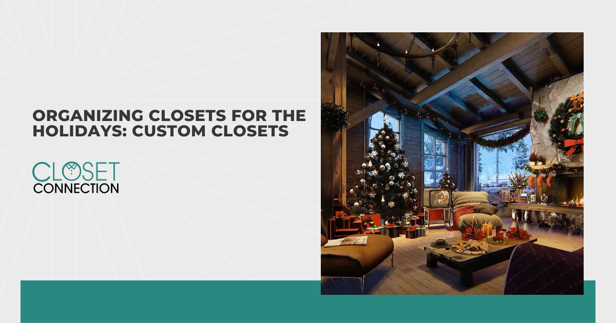 Organizing Closets for the Holidays: Custom Closets