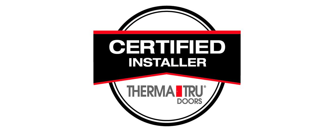 Therma Tru certified Installer