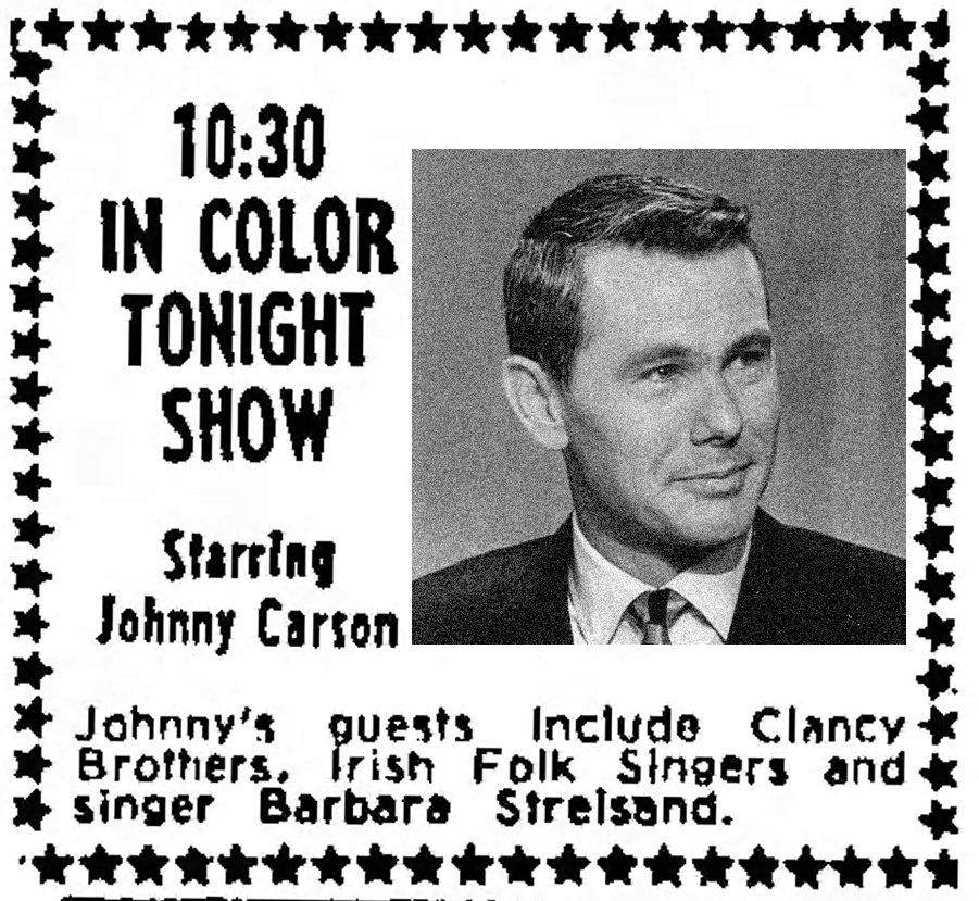 Newspaper ad for Tonight Show with Clancy Brothers  and Streisand.