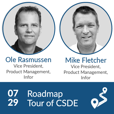 Ole Rasmussen and Mike Fletcher of Infor present a Roadmap Tour of CSDE