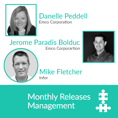 Danelle Peddell and Jerome Paradis Bolduc, Emco Corporation and Mike Fletcher from Infor present Monthly Releases Management for Infor CSDE