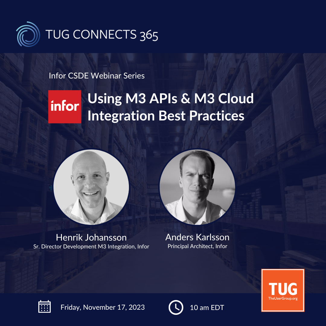 TUG Connects 365 Infor CSDE Webinar Series Using M3 APIs & M3 Cloud Integration Best Practices