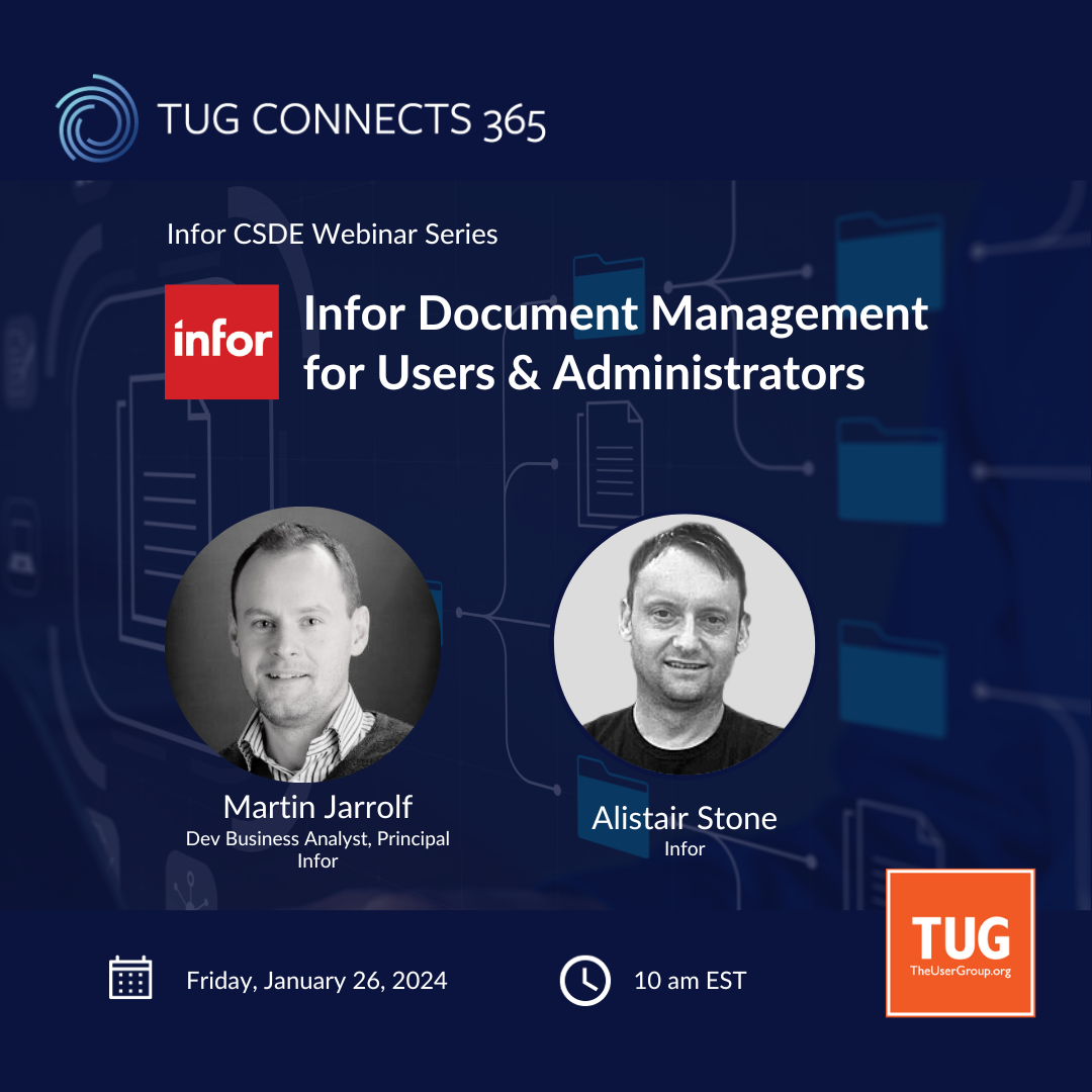 TUG Connects 365 Infor CSDE Webinar Series Infor Document Management for Users & Administrators
