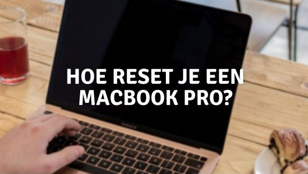 Hoe reset je een MacBook Pro?