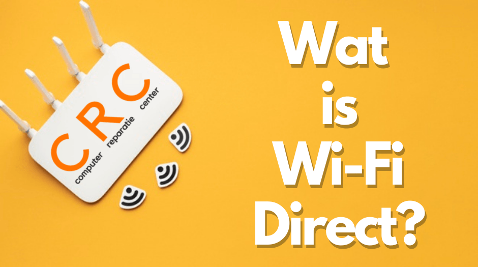 Wat is Wi-Fi direct?