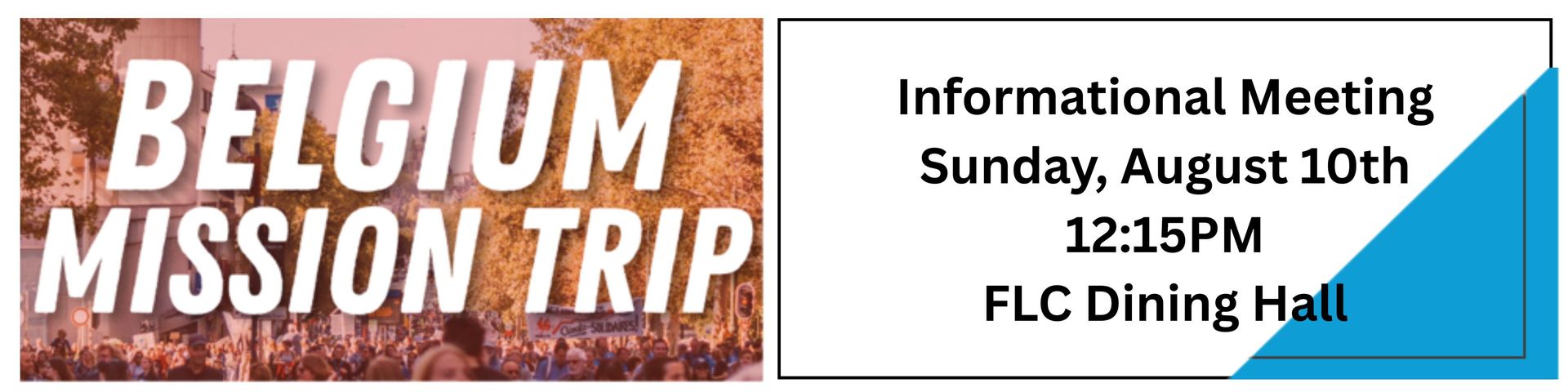 Poster for a Belgium Mission Trip: Informational meeting on Sunday, August 10th, at 12:15 PM in the FLC Dining Hall.