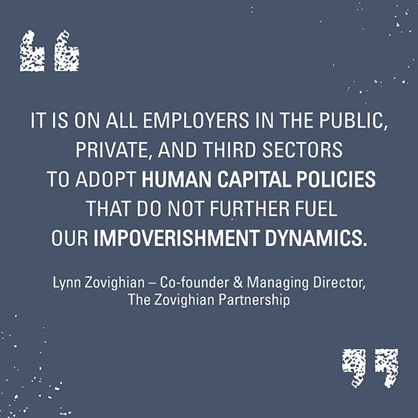 A quote by Lynn Zovighian that reads “It is on all employers in the public, private, and third sectors to adopt human capital policies that do not further fuel our impoverishment policies