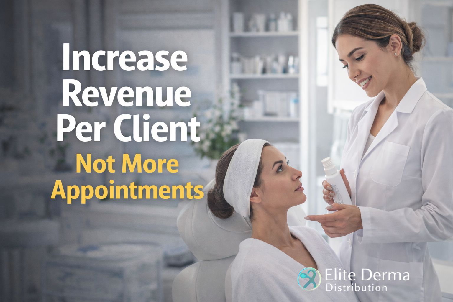 increase clinic revenue medical grade skincare Canada aesthetic clinic growth Elite Derma