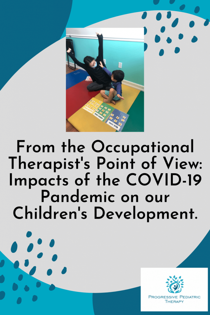 From the occupational therapist 's point of view : impacts of the covid-19 pandemic on our children 's development