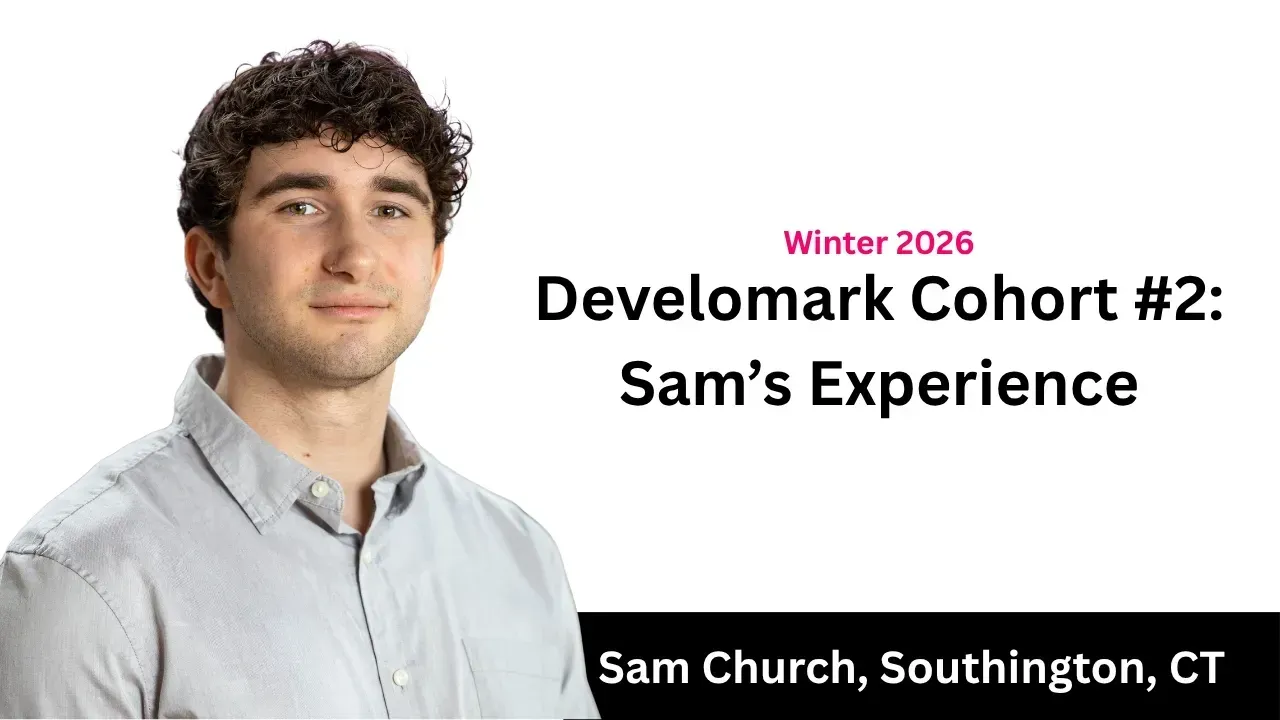 Portrait of Sam Church beside text: “Develmark Cohort #2: Sam’s Experience” and “Winter 2026”