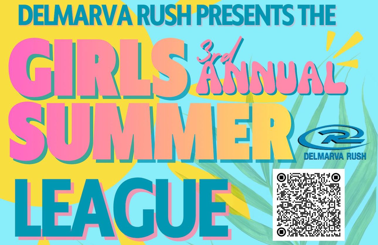 Delmarva Rush presents the Girls Annual Summer League: Text on colorful background with a QR code.