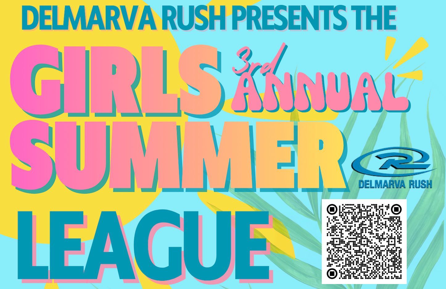 Delmarva Rush presents the Girls Annual Summer League: Text on colorful background with a QR code.