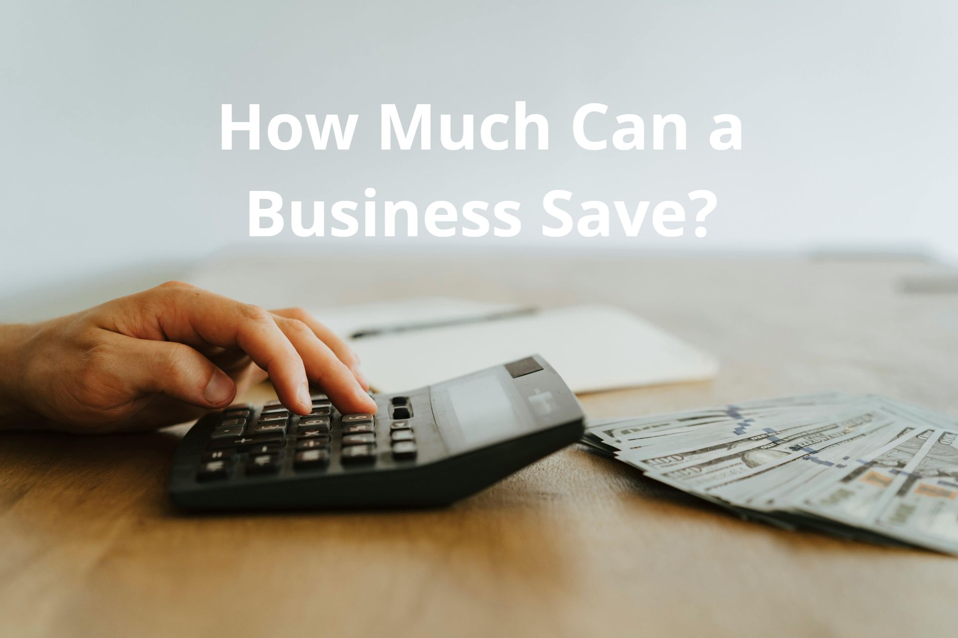 How Much Can a Business Save?
