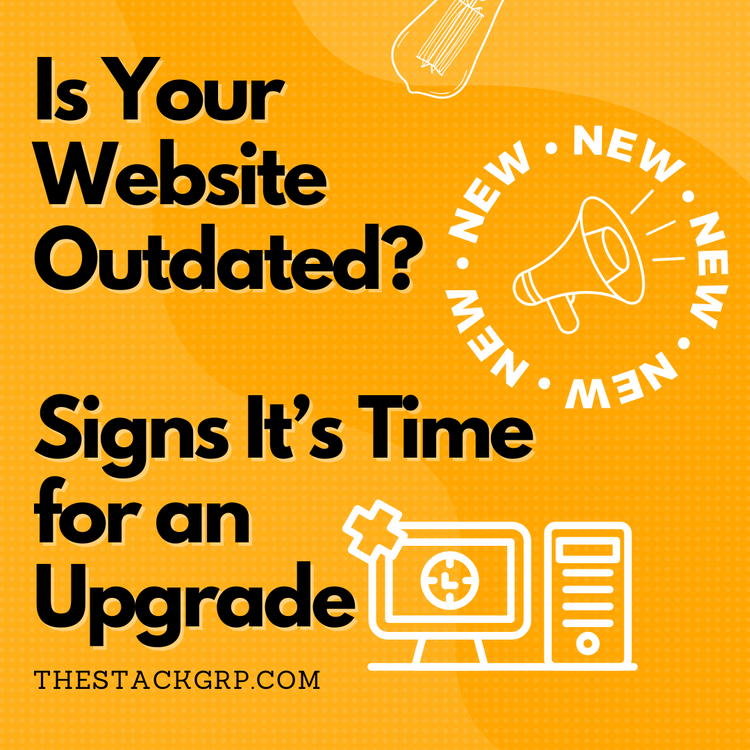 Is your website outdated ? signs it 's time for an upgrade