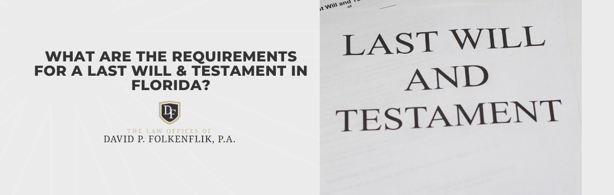 What Are The Requirements for a Last Will & Testament in Florida?