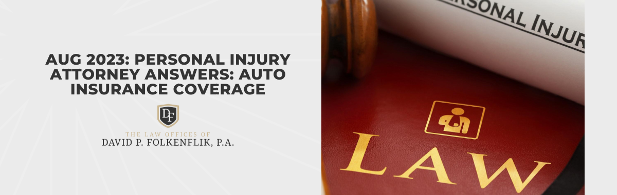 Aug 2023: Personal Injury Attorney Answers: Auto Insurance Coverage