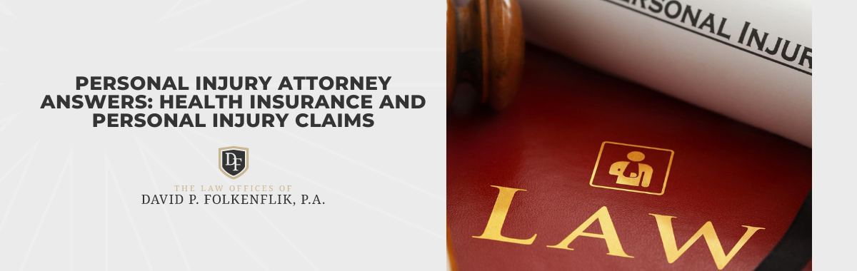 Personal Injury Attorney Answers: Health Insurance and Personal Injury Claims