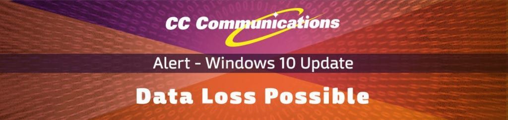 A banner for cc communications that says alert windows 10 update data loss possible
