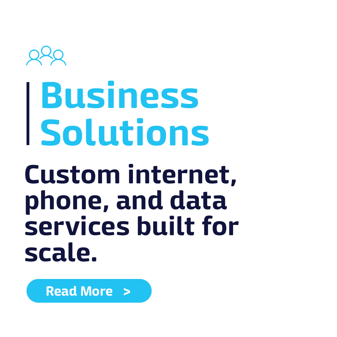 Business solutions custom internet , phone , and data services built for scale.