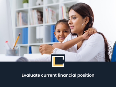 Evaluate current financial position