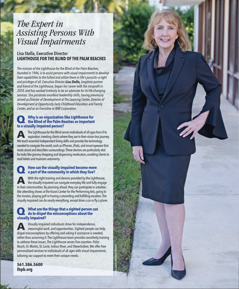 Lisa Stella, Executive Director of Lighthouse for the Blind of the Palm Beaches, stands outdoors in professional attire, smiling confidently. The text beside her highlights her role and the organization's mission to assist individuals with visual impairments. It includes a Q&A section discussing the importance of the Lighthouse, how visually impaired individuals can engage with their communities, and how sighted individuals can help dispel misconceptions. 