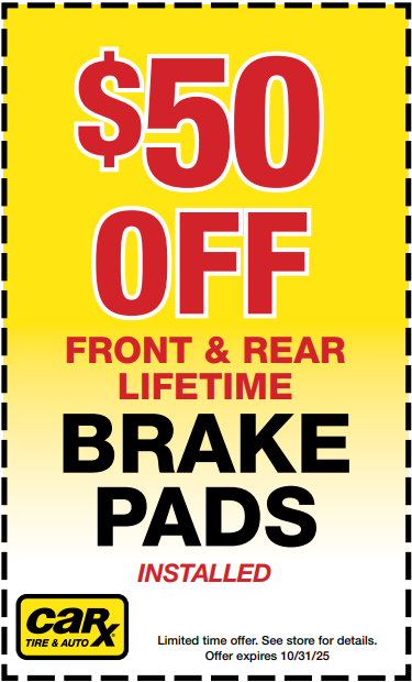 Yellow CarX ad: $50 off front & rear lifetime brake pads installed. Expires 10/31/25.