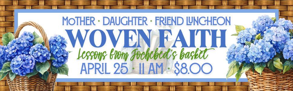 Ladies, click here to sign up for the Woven Faith Luncheon!