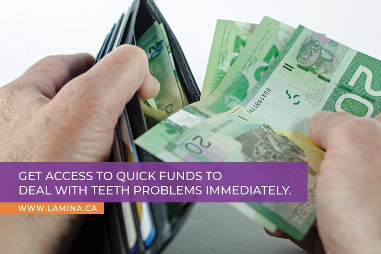 Get access to quick funds to deal with teeth problems immediately.