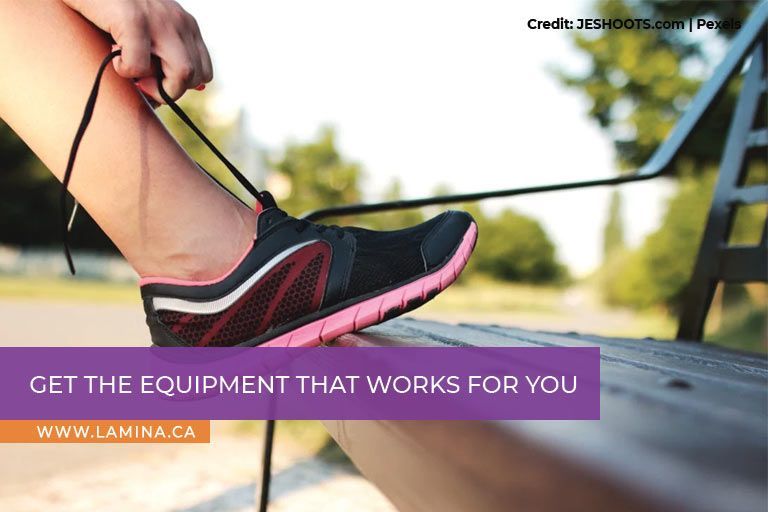  Get the equipment that works for you