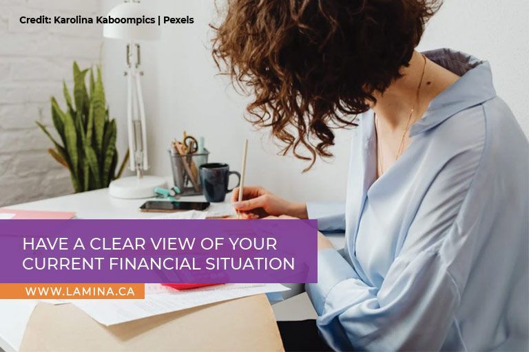 Have a clear view of your current financial situation