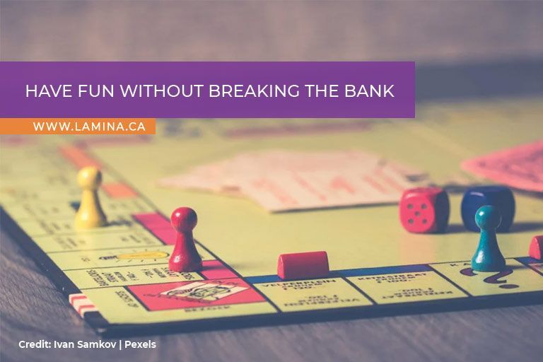 Have fun without breaking the bank