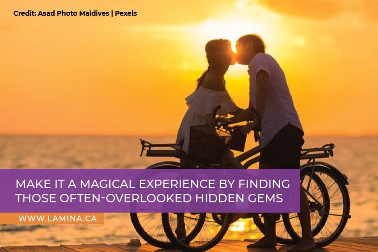 Make it a magical experience by finding those often-overlooked hidden gems