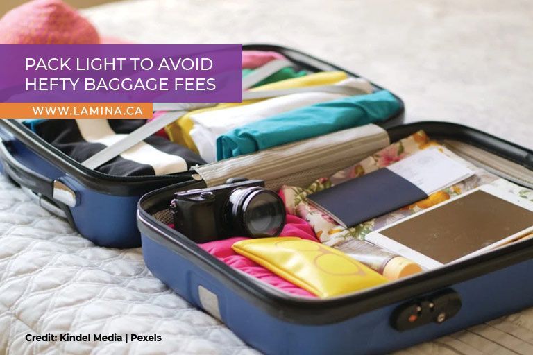 Pack light to avoid hefty baggage fees