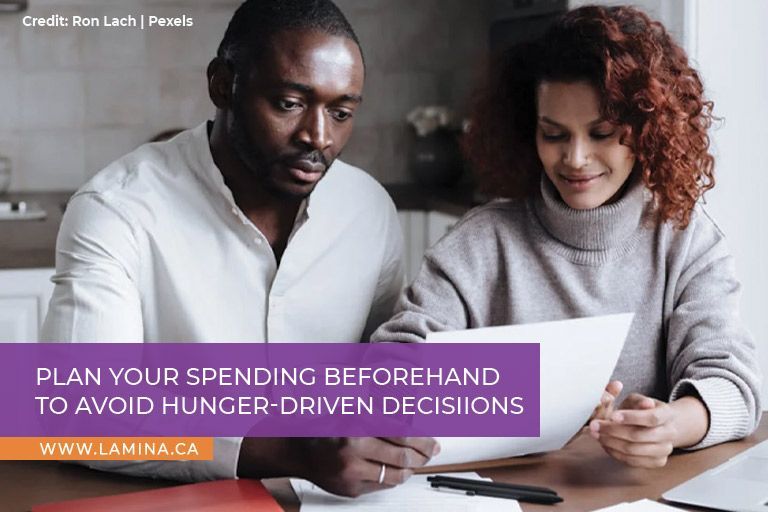 Plan your spending beforehand to avoid hunger-driven decisiions