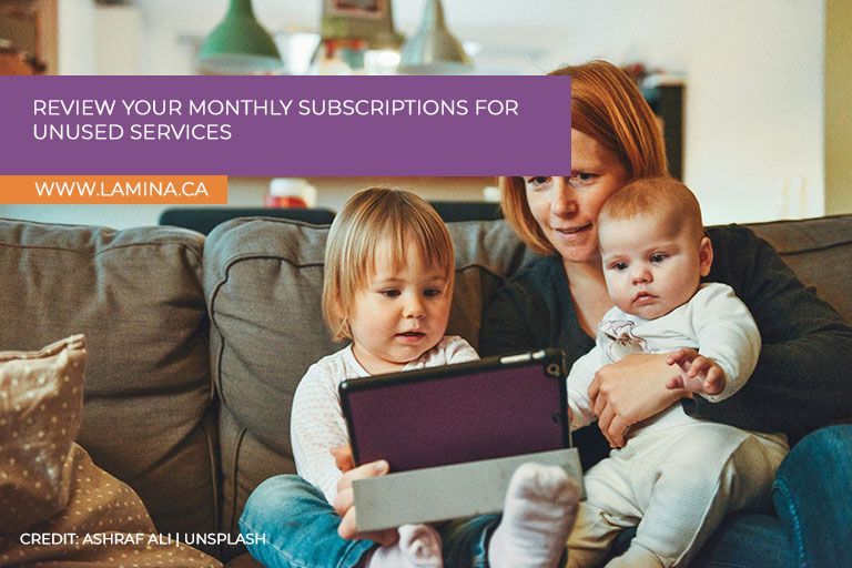 Review your monthly subscriptions for unused services