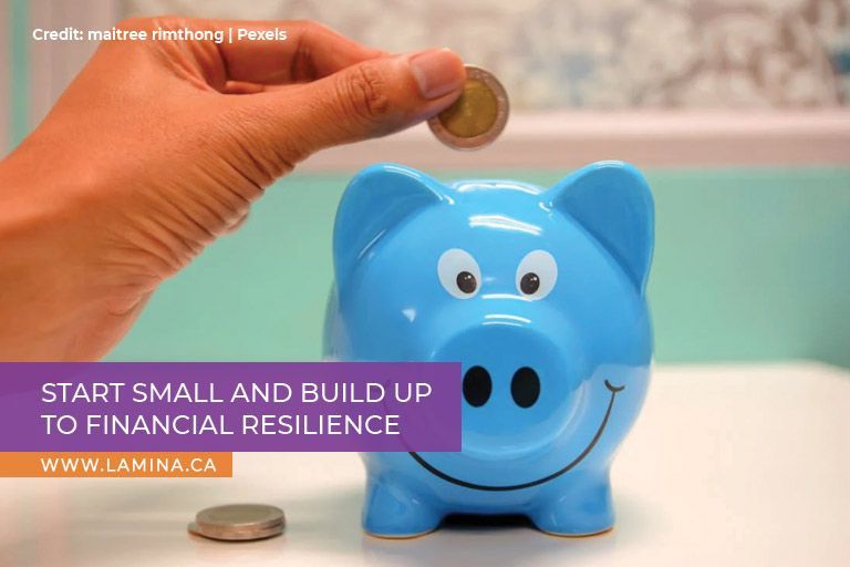 Start small and build up to financial resilience