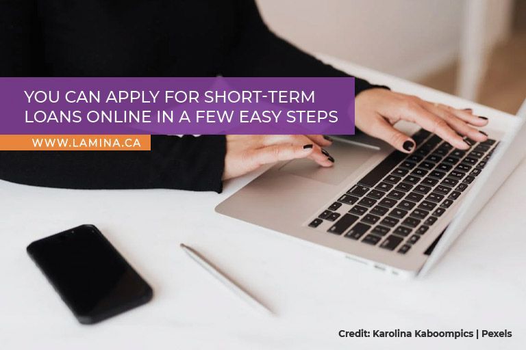 You can apply for short-term loans online in a few easy steps