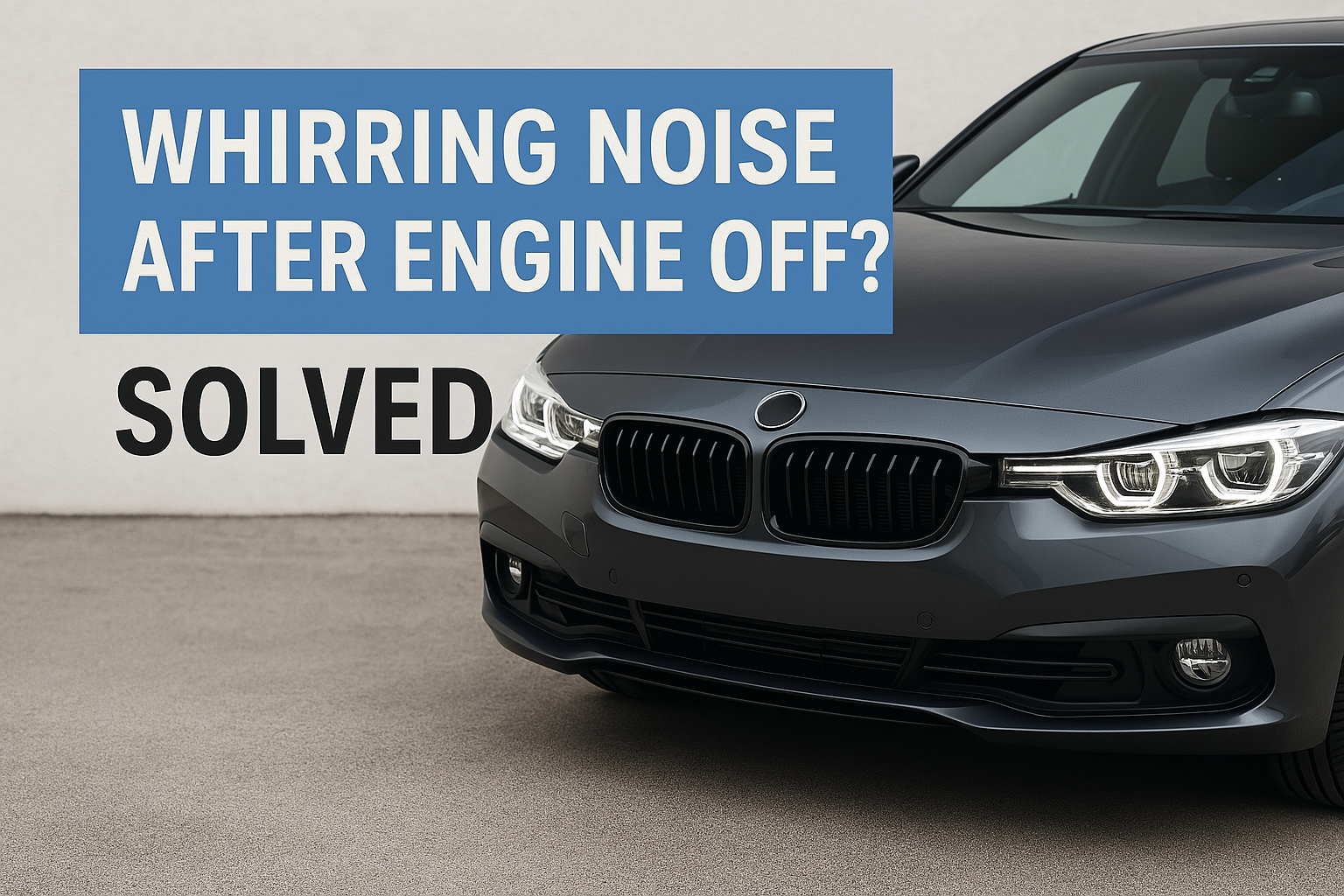 image of an import vehicle with the caption 'whirring noise after engine off' 