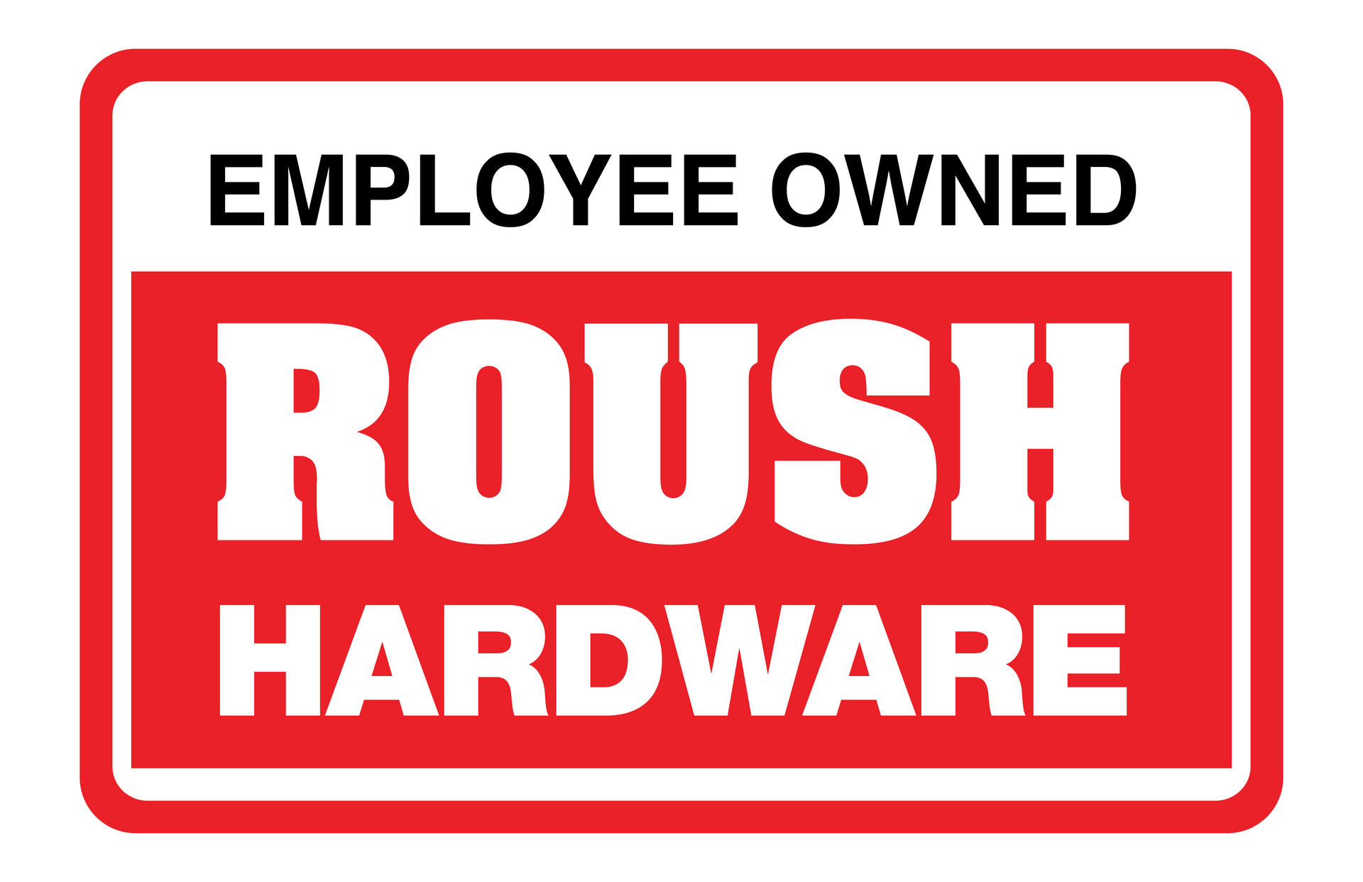 A red sign that says `` employee owned roush hardware ''