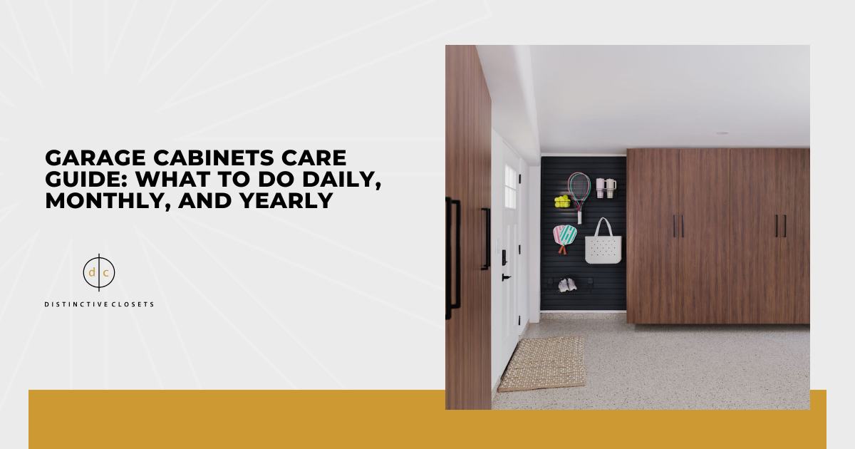 Garage Cabinets Care Guide: What to Do Daily, Monthly, and Yearly