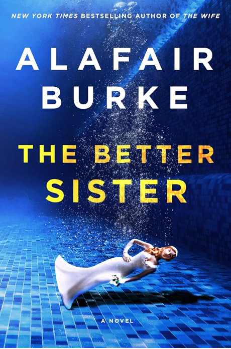 Book cover: A woman in a white dress underwater in a pool. Title: The Better Sister by Alafair Burke.