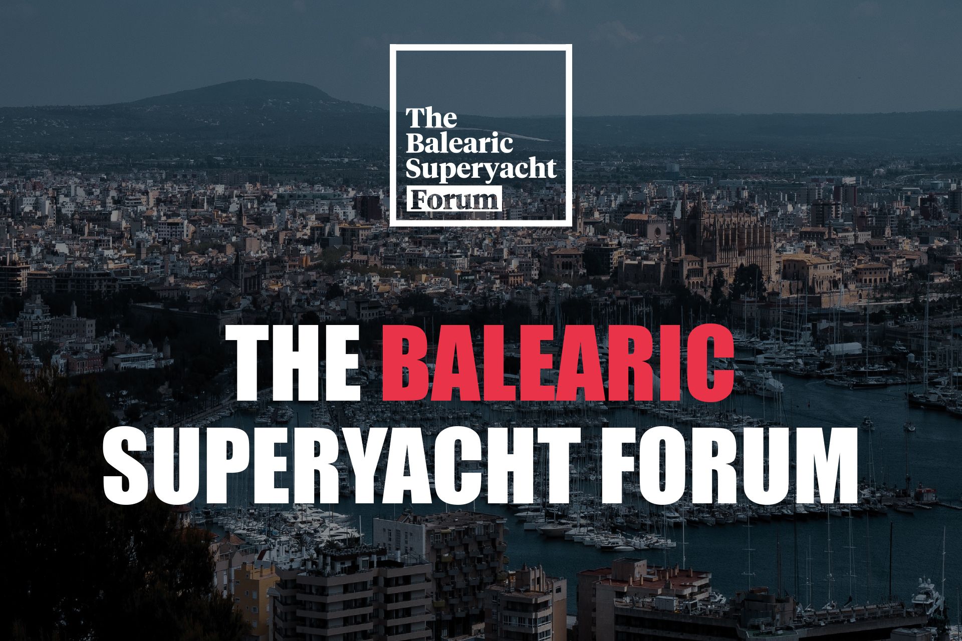 A picture of Palma with the Balearic Superyacht Forum logo