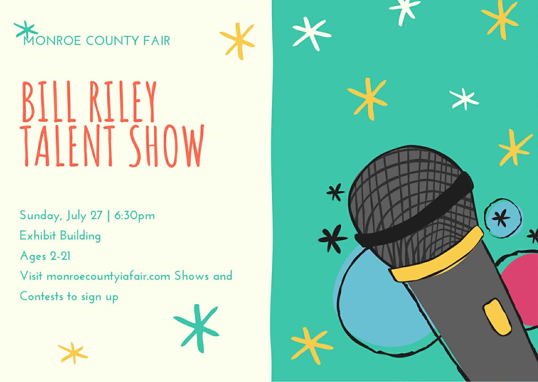 Flyer for the Monroe County Fair Bill Riley Talent Show on Sunday, July 27 at 6:30pm in the Exhibit Building.