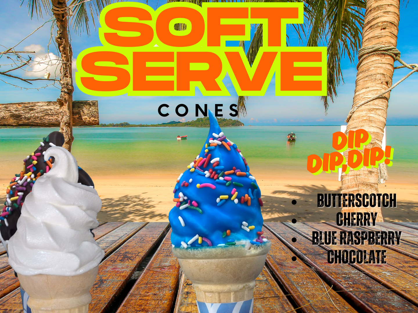 Two soft serve ice cream cones on a pier at a beach, text says "Soft Serve Cones" and "Dip Dip Dip!" with available flavors.