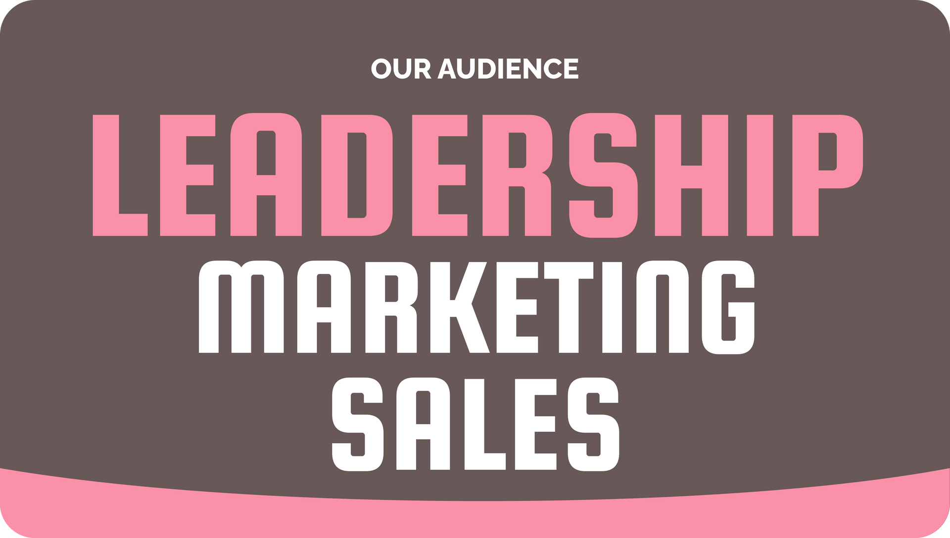 Pink and white text on a brown background: “LEADERSHIP MARKETING SALES” under the words 