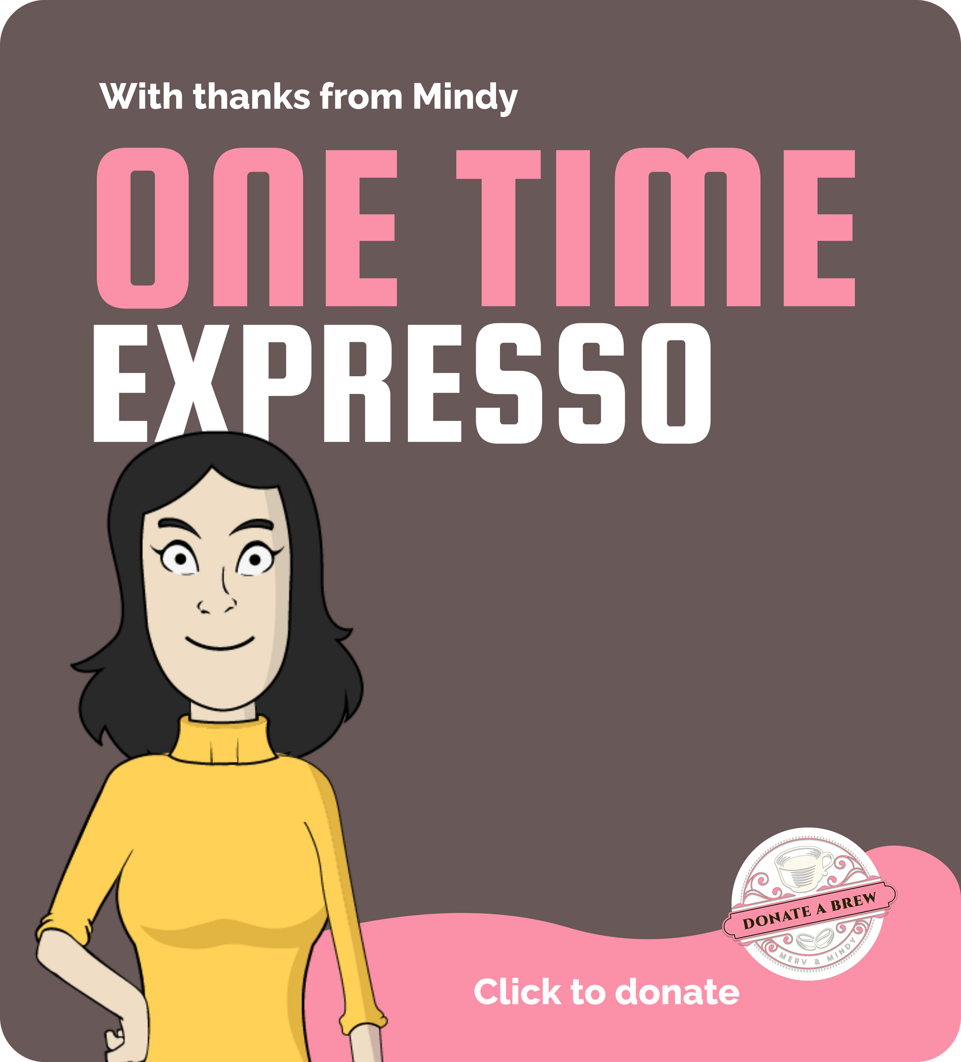 Cartoon of woman in yellow sweater; text reads “One Time Expresso.” Pink “Click to donate” button.