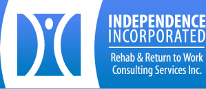 Independence Incorporated Rehab & Return To Work Consulting Services