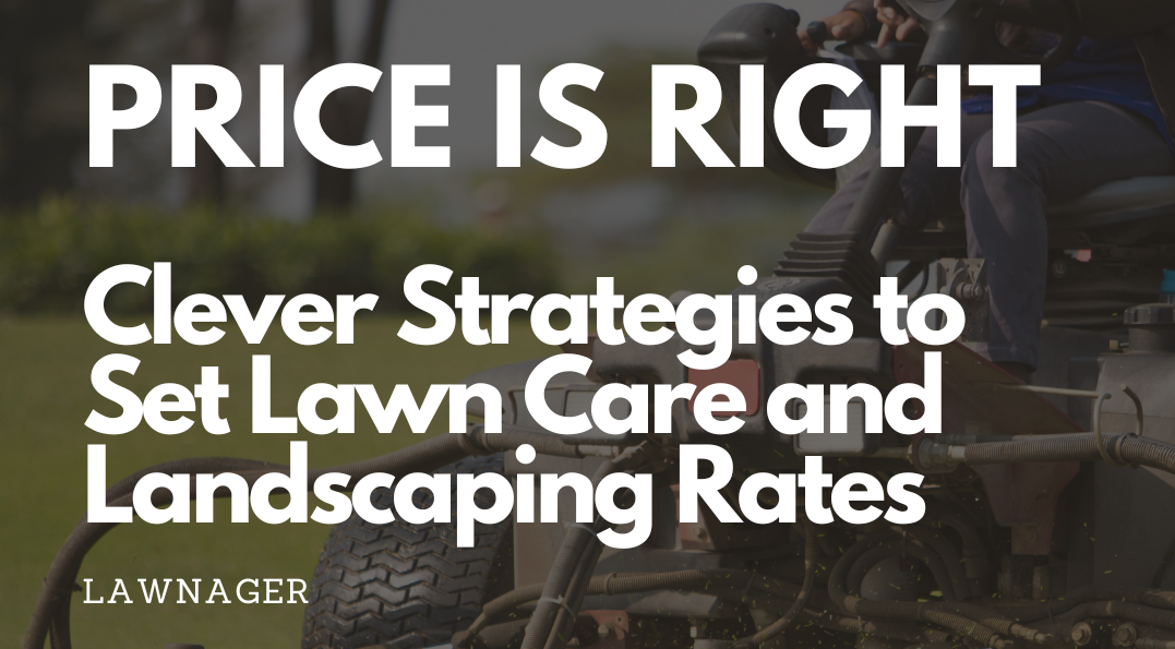 Price It Right Clever Strategies to Set Lawn Care and Landscaping Rates