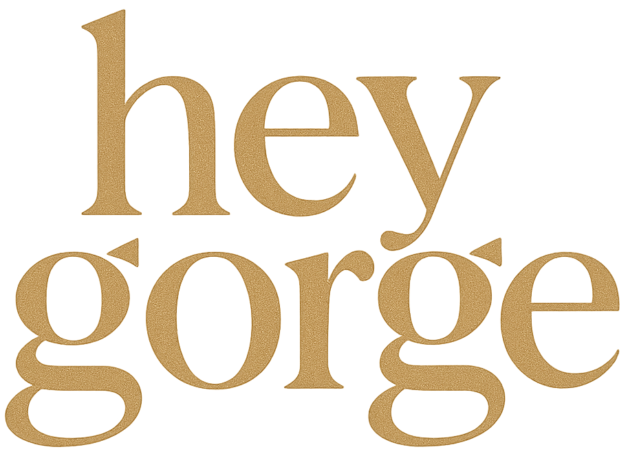 hey gorge
