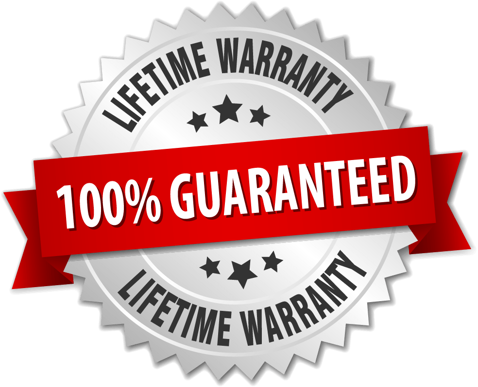 100% Guaranteed Lifetime Warranty